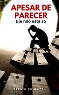 Ler Apesar de Parecer...: Ele não está só, do autor Sérgio Chimatti Ler Apesar de Parecer...: Ele não está só, do autor Sérgio Chimatti