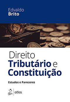 Direito Tributário E Constituição - Estudos E Pareceres, do autor Edvaldo Brito