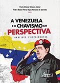 Ler A Venezuela e o Chavismo em Perspectiva: Análises e Depoimentos, do autor Paulo Afonso Velasco Junior; Pedro Rafael Pérez Rojas Mariano de Azevedo