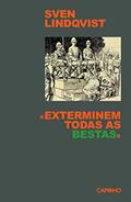 Ler Exterminem Todas as Bestas, do autor Sven Lindqvist