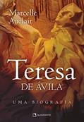 Ler Teresa de Ávila: Uma biografia, do autor Marcelle Auclair Ler Teresa de Ávila: Uma biografia, do autor Marcelle Auclair