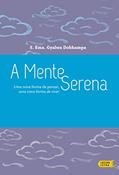 Ler A mente serena: Uma nova forma de pensar, uma nova forma de viver, do autor Gyalwa Dokhampa