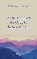 Ler As sete chaves da Oração da Serenidade, do autor Roberto C. Mayer