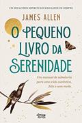 Ler O Pequeno Livro da Serenidade, do autor James Allen