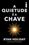 Ler A quietude é a chave, do autor Ryan Holiday
