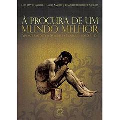 À procura de um mundo melhor: Apontamentos sobre o cinismo em saúde, do autor Luis David Castiel; Caco Xavier; Danielle Ribeiro de Moraes