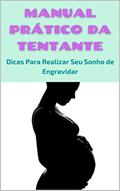 Ler Manual Prático da Tentante: Dicas Para Ajudar a Realizar o Sonho de Engravidar, do autor Marcelo Maciel