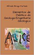 Ler Elementos de Didática da Geologia/Engenharia Geológica, do autor Alfredo Braga Furtado Ler Elementos de Didática da Geologia/Engenharia Geológica, do autor Alfredo Braga Furtado