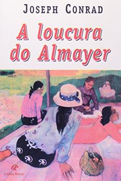 Loucura do Almayer, a - 1, do autor Conrad