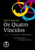Ler Os Quatro Vínculos: Amor, Ódio, Conhecimento e Reconhecimento na Psicanálise e em Nossas Vidas, do autor David E. Zimerman Ler Os Quatro Vínculos: Amor, Ódio, Conhecimento e Reconhecimento na Psicanálise e em Nossas Vidas, do autor David E. Zimerman