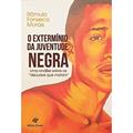 Ler O Extermínio da Juventude Negra: uma Análise Sobre os "discursos que Matam", do autor Rômulo Fonseca Morais