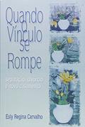 Ler Quando o Vinculo Se Rompe, do autor Esly Regina Carvalho Ler Quando o Vinculo Se Rompe, do autor Esly Regina Carvalho