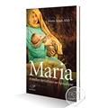 Ler Maria. A Mulher do Gênesis ao Apocalipse, do autor Jonas Abib