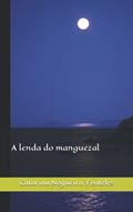 Ler A lenda do manguezal (Portuguese Edition), do autor Catarina Nogueira Fonteles