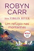 Ler Um refúgio nas montanhas (Série Virgin River Livro 2), do autor Robyn Carr Ler Um refúgio nas montanhas (Série Virgin River Livro 2), do autor Robyn Carr