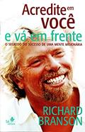 Ler Acredite em Você e vá em Frente: o Segredo do Sucesso de uma Mente Milionária, do autor Richard Branson