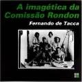 Ler A Imagética da Comissão Rondon, do autor Fernando de Tacca
