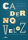 Ler Caderno veloz de anotações, poemas e desenhos, do autor Ricardo Azevedo Ler Caderno veloz de anotações, poemas e desenhos, do autor Ricardo Azevedo