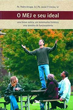 O MEJ e seu ideal, do autor Pedro Arrupe; Javier Perez Enciso