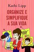 Ler Organize e simplifique sua vida, do autor Kathi Lipp; Lena Aranha