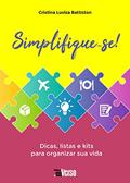 Ler Simplifique-se!: Dicas, Listas e Kits Para Organizar sua Vida, do autor Cristina Luviza Battiston Ler Simplifique-se!: Dicas, Listas e Kits Para Organizar sua Vida, do autor Cristina Luviza Battiston