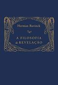 Ler A Filosofia da Revelação, do autor Herman Bavinck Ler A Filosofia da Revelação, do autor Herman Bavinck