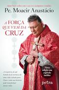 Ler A força que vem da cruz, do autor Moacir Anastácio de Carvalho