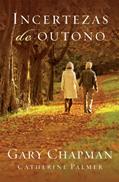 Ler Incertezas de outono, do autor Gary Chapman