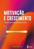 Ler MOTIVAÇÃO E CRESCIMENTO: AUTORRESPONSABILIDADE, do autor MARCIO GONÇALVES