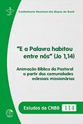 Ler "E a Palavra habitou entre nós" (Jo 1,14): Estudos da CNBB 114, do autor Conferência Nacional dos Bispos do Brasil