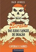 Ler Caveiras e Sabres - Volume 6. Coleção Piratas das Ilhas Sangue de Dragão, do autor Dan Jerris Ler Caveiras e Sabres - Volume 6. Coleção Piratas das Ilhas Sangue de Dragão, do autor Dan Jerris