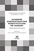 Ler Acordos Administrativos Substitutivos de Sanção, do autor Victor Carvalho Pessoa de Barros e Silva Ler Acordos Administrativos Substitutivos de Sanção, do autor Victor Carvalho Pessoa de Barros e Silva