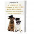 Ler O Segredo de Tornar o Seu Cão Mais Sociável: Mesmo que você não entenda nada de Adestramento, do autor Jachson Rocha Ler O Segredo de Tornar o Seu Cão Mais Sociável: Mesmo que você não entenda nada de Adestramento, do autor Jachson Rocha