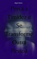 Ler Perca a timidez e se transforme outra pessoa, do autor Miguel Otavio