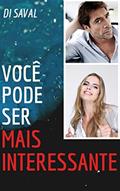 Ler Você pode ser mais INTERESSANTE, do autor Di Saval