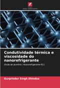 Ler Condutividade térmica e viscosidade do nanorefrigerante: Óxido de alumínio / Nanorefrigerante R11, do autor Gurprinder Singh Dhindsa