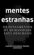 Ler mentes estranhas: os pensamentos da humanidade está desumano, do autor carlos eduardo ramos cardoso