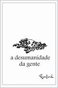Ler a desumanidade da gente, do autor Rogerlando Cavalcante Ler a desumanidade da gente, do autor Rogerlando Cavalcante