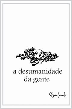a desumanidade da gente, do autor Rogerlando Cavalcante