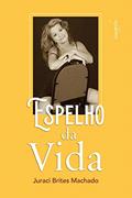 Ler Espelho da Vida, do autor Juraci Brites Machado