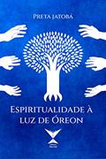 Ler Espiritualidade à luz de Órion (Energia azul Livro 2), do autor Preta Jatobá
