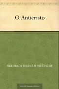 Ler O Anticristo, do autor Friedrich Wilhelm Nietzsche