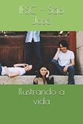 Ler Ilustrando a Vida, do autor Sandra Albuquerque Faschinello; Julie Cristiane Davet; Maria Teresa Collares