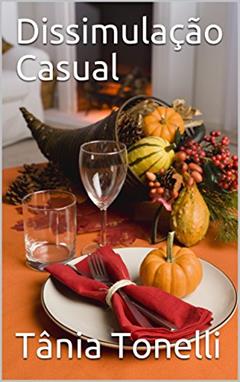 Dissimulação Casual, do autor Tânia Tonelli
