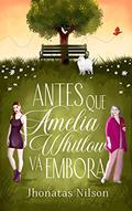 Ler Antes que Amelia Whitlow vá embora, do autor Jhonatas Nilson Ler Antes que Amelia Whitlow vá embora, do autor Jhonatas Nilson