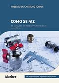 Ler Como se Faz: 99 Soluções de Instalações Hidráulicas e Sanitárias: Um Guia Prático Para Engenheiros e Arquitetos, do autor Roberto de Carvalho Júnior