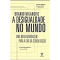Ler A Desigualdade no Mundo: uma Nova Abordagem Para a era da Globalização, do autor Branko Milanovic Ler A Desigualdade no Mundo: uma Nova Abordagem Para a era da Globalização, do autor Branko Milanovic