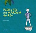 Ler Pedro Pio na Margem do Rio, do autor Roberta Asse