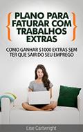 Ler Plano para Faturar com Trabalhos Extras: Como Ganhar $1000 Extras Sem ter Que Sair do Seu Emprego, do autor Lise Cartwright