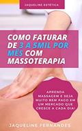 Ler Como faturar de 3 a 5 mil reais com massoterapia: Aprenda massagem e seja muito bem pago, em um mercado que cresce a cada dia., do autor Jaqueline Fernandes De Oliveira Ler Como faturar de 3 a 5 mil reais com massoterapia: Aprenda massagem e seja muito bem pago, em um mercado que cresce a cada dia., do autor Jaqueline Fernandes De Oliveira
